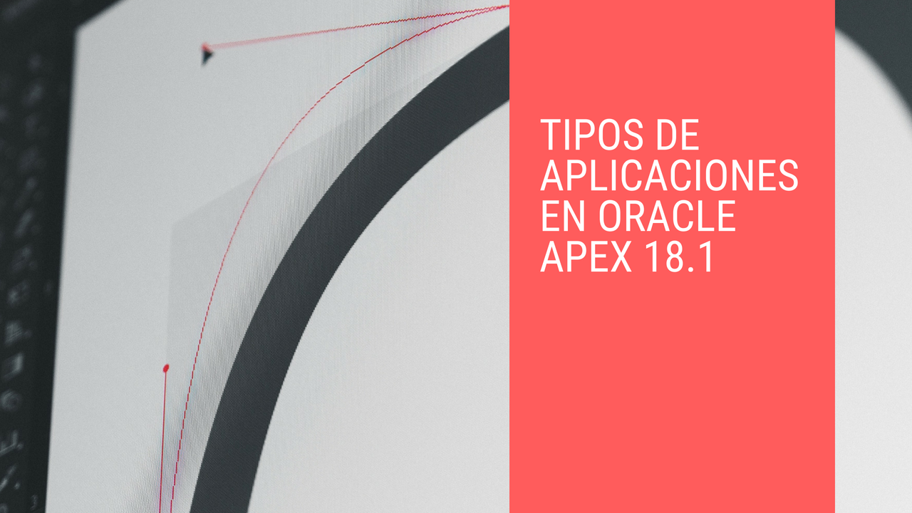 Tipos de aplicaciones Oracle Apex